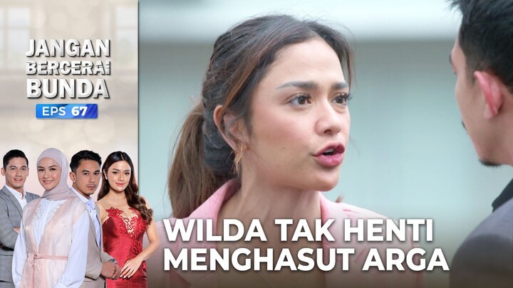 Menurut Wilda, Arga Tidak Di Hargai Oleh Nabila - Jangan Bercerai Bunda | Eps 67 - Part 2