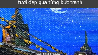 tươi đẹp qua từng bức tranh p3 #beautifullifeeee