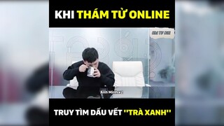 Khi thám tử online truy tìm dấu vết trà xanh