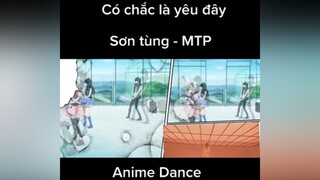 Có chắc là yêu đây. Vũ đoàn Anime ❤ xuhuongtiktok wibu highlightanime animeaction fananime editanime sontungmtp  cochacyeuladay