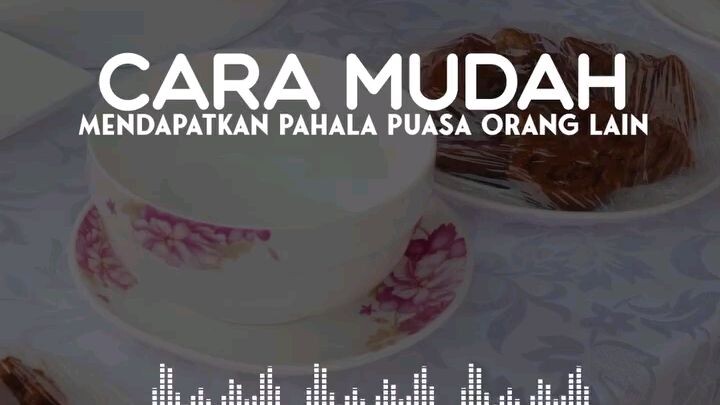 Cara Mudah Mendapatkan Pahala Puasa Orang Lain