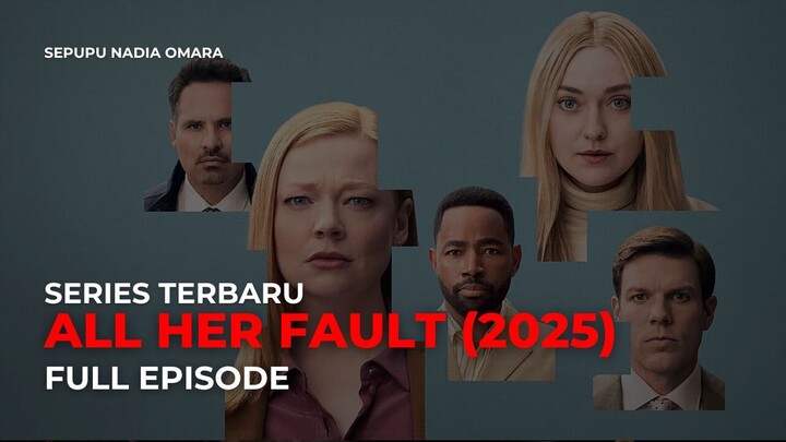 ALL HER FAULT (2025) - FULL EPISODE