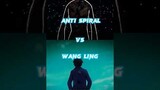 "ANTI SPIRAL VS WANG LING" Who is strongest