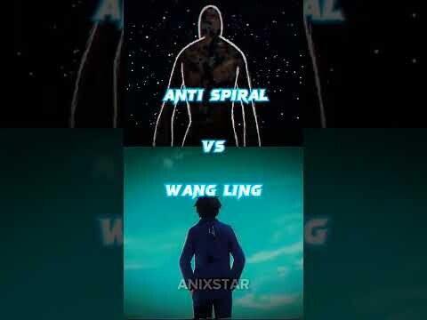 "ANTI SPIRAL VS WANG LING" Who is strongest