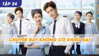 Tập 24 END | Chuyến Bay Không Có Khiếu Nại Vietsub, The Zero Complaint Flight 2024