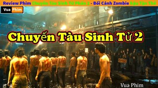Review Phim Chuyến Tàu Sinh Tử Phần 2 - Train To Busan 2 Zombie ngày hậu tận thế