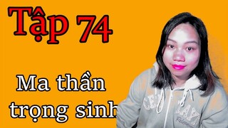 Ma thần trọng sinh - Tập 74 - Thần cung địa bảo| Truyện tiên hiệp huyền huyễn hay nhất