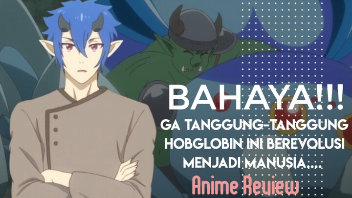 BAHAYA!!! Hobglobin Ini Sukses Menyihir Semuanya, Berevolusi Menjadi Manusia. Anime Review