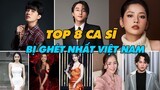 Top 8 Ca Sĩ Việt Bị Ghét Nhiều Nhất Showbiz Việt Hiện Nay, Sơn Tùng M-TP Cũng Góp Mặt