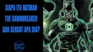 BATMAN THE DAWNBREAKER - BATMAN KEGELAPAN DENGAN KEKUATAN GREEN LANTERN