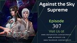 Against the Sky Supreme Episode 307 English Sub