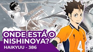 HAIKYUU CAPÍTULO 386 DO MANGÁ - ENFIM O NISHINOYA APARECEU!! - REVIEW/ANÁLISE