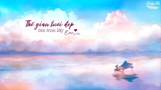 [Vietsub+Pinyin]Thế gian tươi đẹp ôm trọn lấy em(Cover)《世间美好与你环环相扣》|Lã Khẩu Khẩu - 吕口口| Nhạc Tiktok
