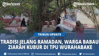 Jelang Ramadan 2024, Ramai Mayarakat Baubau Sultra Ziarah Kubur ke TPU Wurahabake