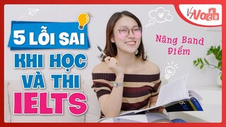 Lỗi Sai Khi Học và Thi IELTS | Cách Tăng Band Điểm 4 Kỹ Năng VyVocab Ep.111