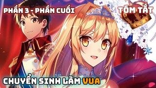 Tóm Tắt Anime: Chuyển Sinh Làm Vua..Đang Yên Ổn Lại Đi Lãnh Đạo Đất Nước | Phần Cuối | Review anime