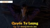 Quyến Tư Lượng Tập 12 - Không thể tìm đến