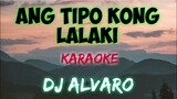 ANG TIPO KONG LALAKI - DJ ALVARO (KARAOKE VERSION)