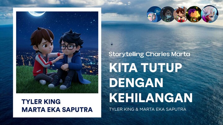 Tyler King & Marta Eka Saputra: Kita Tutup dengan Kehilangan | Storytelling Charles Marta