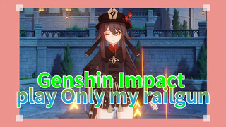 Genshin Impact play Only my railgun