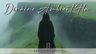 Divåine Ambient Flow 13 | For God so loved the world