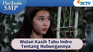 Wulan Kasih Tahu Indro Hubungannya Sama Joko | Dari Jendela SMP Episode 672