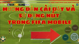 HƯỚNG DẪN CÀI ĐẶT VÀ SỬ DỤNG NÚT TRONG FIFA MOBILE