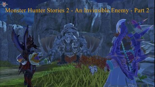 Monster Hunter Stories 2 - An Invinsible Enemy - Part 2