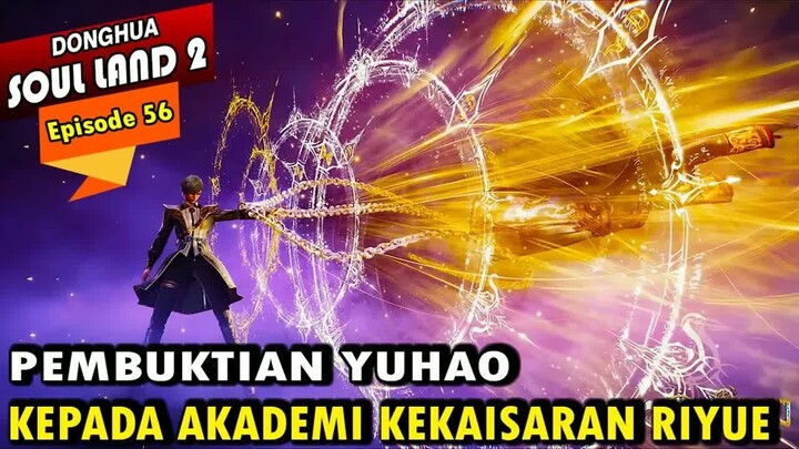 YUHAO MENGEJUTKAN PENDUDUK AKADEMI RIYUE - Alur Cerita Soul Land 2 episode 56 - Soul Land Terbaru