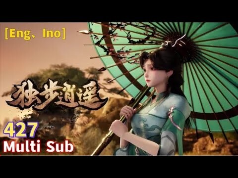 Multi Sub【独步逍遥】| One Step Towards Freedom | EP  427