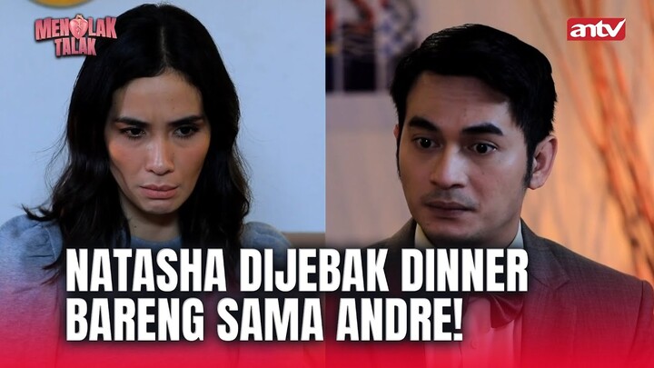 Nahlu! Bapaknya Natasha Mau Jodohin Natasha! | Menolak Talak ANTV Eps 16 (5/7)