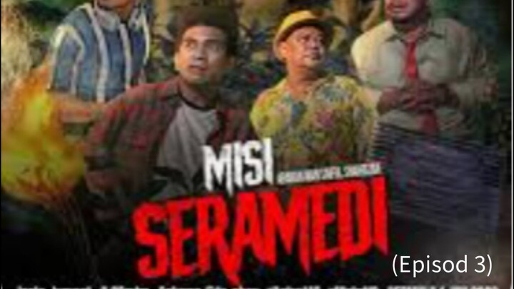 Misi Seramedi (Episod 3)