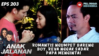 ROMANTIS NGUMPET BARENG BOY, REVA NGGAK SADAR PAPA MENGINTAI - ANAK JALANAN 203