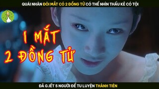 [Review Phim] Quái Nhân Đôi Mắt Có 2 Đồng Tử Đã G.iết 5 Người Để Tu Luyện Thành Tiên