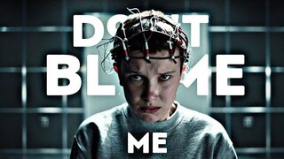 Eleven - Don't blame me | Stranger things +Vol2