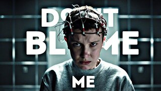 Eleven - Don't blame me | Stranger things +Vol2