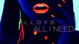 Lloyd - All I Need (Prod. Slade Da Monsta)