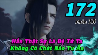 Đấu Phá Thương Khung Phần 10 Tập 172 Thuyết Minh | Hắn Thật Sự Là Đệ Tử Ta, Chuẩn Tuyệt Phẩm
