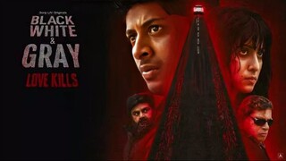 Black White & Gray Love Kills (2025) -S01 Dual Audio [Bengali ORG-Hindi] SonyLiv