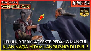 KLAN NAGA HITAM AUTO RATA KETIKA LELUHUR TERKUAT MUNCUL !! - Alur Cerita Donghua #WJDZ (PART 92)