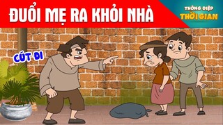 ĐUỔI MẸ RA KHỎI NHÀ - Thông Điệp Thời Gian - Phim Hoạt Hình - Truyện Cổ Tích - Khoảnh Khắc Kỳ Diệu