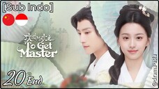 [Sub Indo] To Get Master – Eps. 20 End (2025)