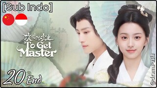 [Sub Indo] To Get Master – Eps. 20 End (2025)