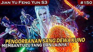 KINI SEMUANYA BERGANTUNG KEPADA LU YANG !!  - Alur Cerita LEGEND SWORD OF DOMAIN S3 Eps 150