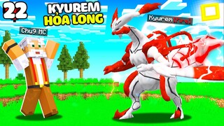 MINECRAFT PIXELMON * TẬP 22 | KẾT HỢP SIÊU HUYỀN THOẠI KYUREM😱 CHÚ 9 BẮT KYUREM DẠNG HỎA LONG😈!!