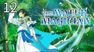 EP-12||The Water Magician||ENG SUB