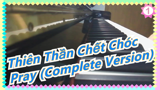 Thiên Thần Chết Chóc|[Piano]Pray----ED(Bản đầy đủ)_1