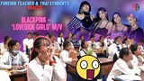 AMAZING REACTION OF BLACKPINK – ‘Lovesick Girls’ M/V | FOREIGN TEACHER AND THAI STUDENTS | SANA ALL