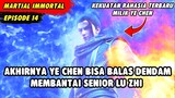 AKHIRNYA YE CHEN BISA BALAS DENDAM MEMBANTAI SENIOR LU ZHI | Legend Of Martial Immortal