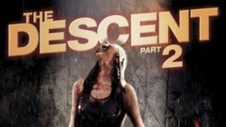 THE DESCENT part 2